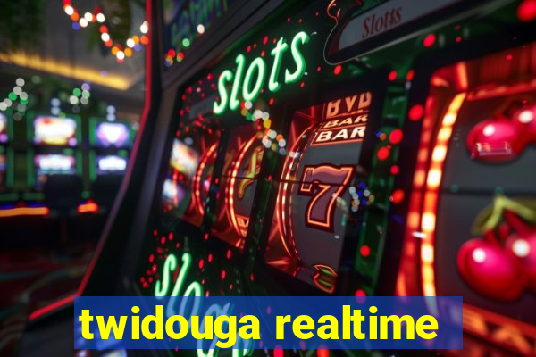 twidouga realtime